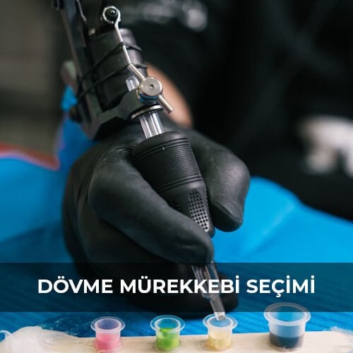 DÖVME MÜREKKEPİ SEÇİMİ